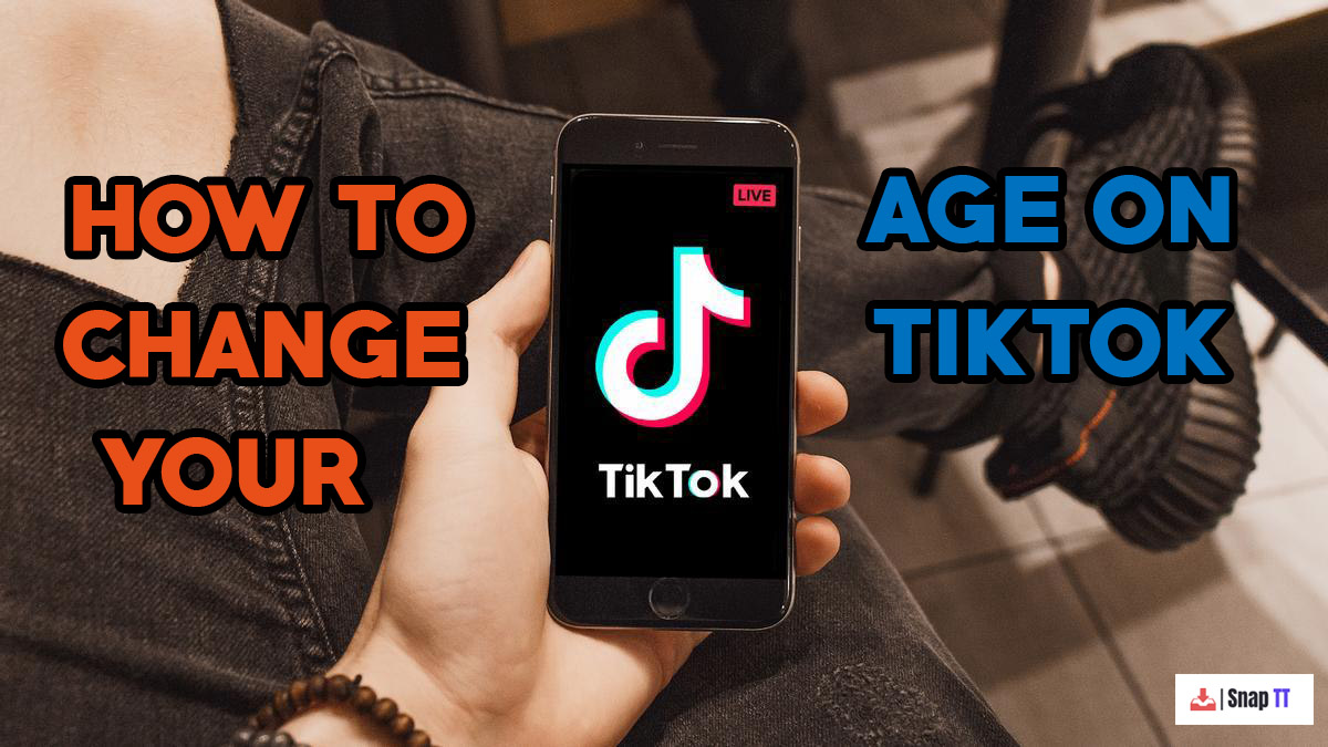 How to Change Your Age on TikTok [Best Methods]