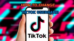 How to Change Your TikTok Username